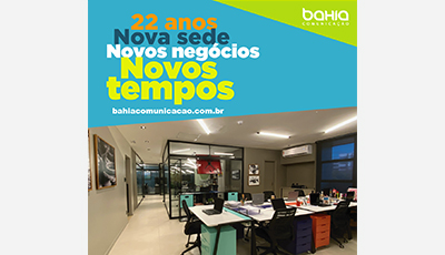 Bahia Comunicação: Nova sede, novos negócios, novos tempos