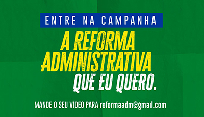 Associações realizam campanha a favor da Reforma Administrativa
